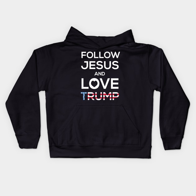 Follow Jesus And Love Trump Kids Hoodie by JustPick